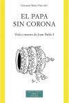 Papa sin corona. Vida y muerte de Juan Pablo I