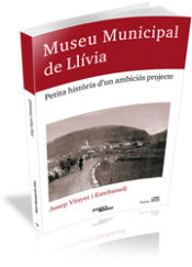 Portada de Museu Municipal de Llívia: Petita història d'un ambiciós projecte