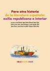 Para otra historia de la literatura espa&ntilde;ola: exilio republicano e interior