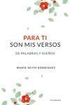 Para ti son mis versos: De palabras y sue&ntilde;os