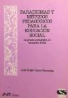 Paradigmas y métodos pedagógicos para la Educación Social. La praxis pedagógica en Educación Social