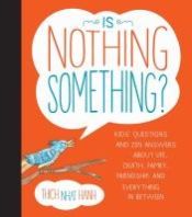 Portada de Is Nothing Something?: Kids' Questions and Zen Answers about Life, Death, Family, Friendship, and Everything in Between