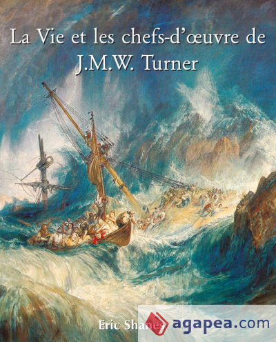 La vie et les chefs-d'½uvre de J.M.W. Turner (Ebook)