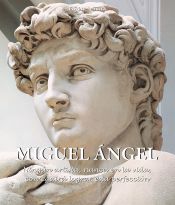 Portada de Miguel Ángel - Ningún artista, nunca en la vida, conseguirá lograr esta perfección. (Ebook)