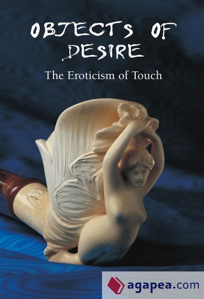 Objects of Desire - The Eroticism of Touch (Ebook)