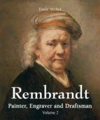 Portada de Rembrandt - Painter, Engraver and Draftsman - Volume 2 (Ebook)