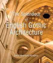 Portada de The Splendor of English Gothic Architecture (Ebook)