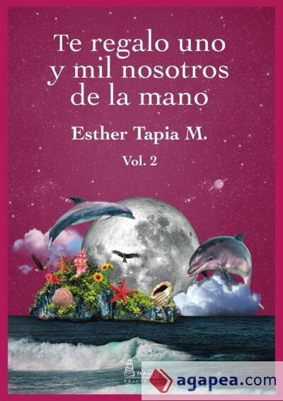 Te regalo uno y mil nosotros de la mano. Vol II Te regalo uno y mil nosotros de la mano. Vol II