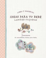 Portada de Ideas para tu bebé. Labores coquetas