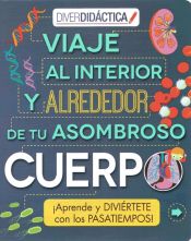 Portada de Viaje al interior y alrededor de tu asombroso cuerpo