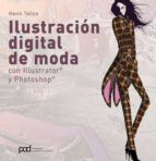 Portada de ILUSTRACIÓN DIGITAL DE MODA. Con Illustrator® y Photoshop® (Ebook)