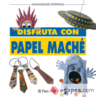 DISFRUTA CON PAPEL MACHE