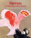 Parrots: a Celebration of Their Beauty