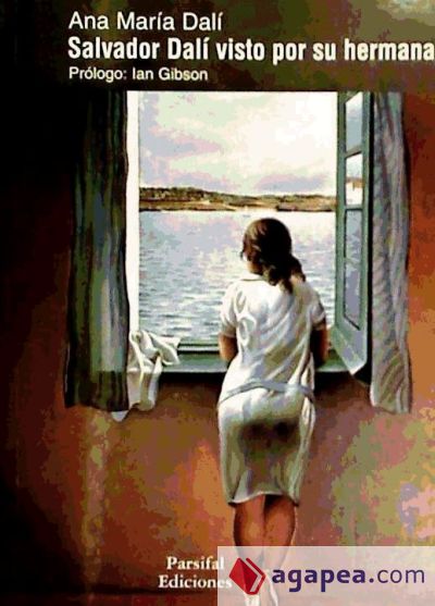 Salvador Dal&iacute;, visto por su hermana Ana Mar&iacute;a Dal&iacute;