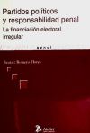 Partidos Politicos Y Responsabilidad Penal. La Financiacion Electoral Irregular.