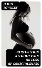 Portada de Parturition without Pain or Loss of Consciousness (Ebook)