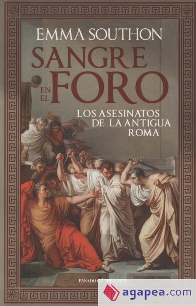 SANGRE EN EL FORO. LOS ASESINATOS DE LA ANTIGUA ROMA