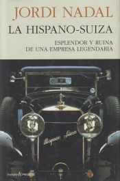 Portada de LA HISPANO-SUIZA. Esplendor y ruina de una empresa legendaria