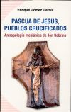 Pascua de Jesús, pueblos crucificados