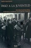 Paso a la juventud : movilización democrática, estalinismo y revolución en la República Española