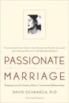 Passionate Marriage: Love, Sex, and Intimacy in Emotionally Committed Relationships