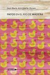 Patos en el r&iacute;o de madera