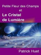 Portada de Petite Fleur des Champs et le Cristal de Lumière (Ebook)