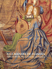 Portada de A la manera de Flandes. Tapices ricos de la corona española