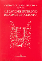 Portada de Catálogo de la Real Biblioteca. Tomo XIII. Alegaciones en derecho del fondo del Conde de Gondomar