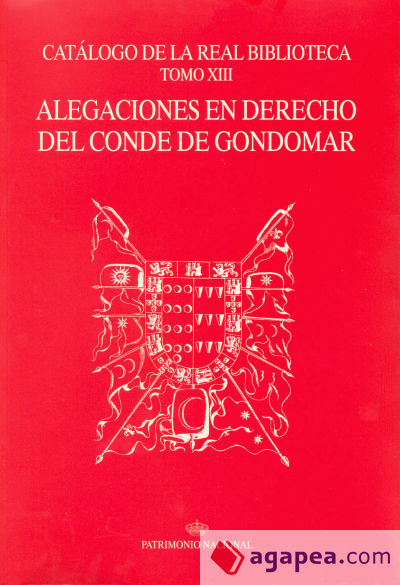 Catálogo de la Real Biblioteca. Tomo XIII. Alegaciones en derecho del fondo del Conde de Gondomar