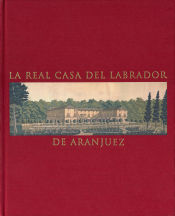 Portada de REAL CASA DEL LABRADOR DE ARANJUEZ