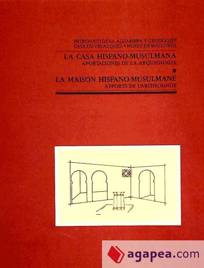 Casa hispano-musulmana, la : aportaciones de la arqueología