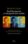 Paul Watzlawick en búsqueda del cambio . Trayectos de vida, mentores y teorías del maestro de la terapia breve