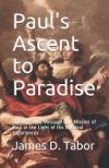 Paul's Ascent to Paradise: The Apostolic Message and Mission of Paul in the Light of His Mystical Experiences