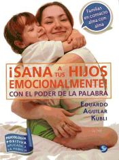 Portada de ¡Sana a tus hijos emocionalmente!