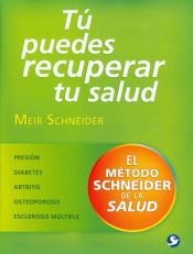 Portada de Tu puedes recuperar tu salud: El método Schneider de la salud