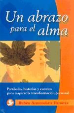 Portada de UN ABRAZO PARA EL ALMA PARÁBOLAS, HISTORIAS Y CUENTOS PARA INSPIRAR LA TRANSFORMACIÓN PERSONAL