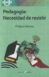 Pedagogía:Necesidad de resistir