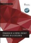 Pedagog&iacute;a de la virtud: educar y educarse en la excelencia
