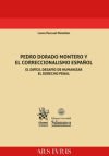 Pedro Dorado Montero y el correccionalismo español. El difícil desafío de humanizar el Derecho Penal