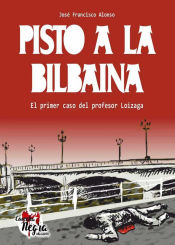 Portada de Pisto a la bilbaína: el primer caso del profesor Loizaga