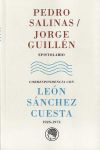 Pedro Salinas / Jorge Guillén. Epistolario: Correspondencia con León Sánchez Cuesta, 1925-1974