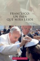 Portada de Francisco: un papa que mira lejos (Ebook)