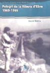 Pelegrí de la ribera d'ebre 1969-1999