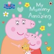 Portada de Peppa Pig: My Mummy is Amazing