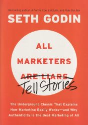 Portada de All Marketers Are Liars: The Underground Classic That Explains How Marketing Really Works--And Why Authenticity Is the Best Marketing of All