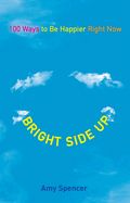 Portada de Bright Side Up: 100 Ways to Be Happier Right Now