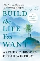 Portada de Build the Life You Want: The Art and Science of Getting Happier