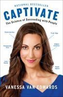 Portada de Captivate: The Science of Succeeding with People