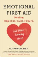 Portada de Emotional First Aid: Healing Rejection, Guilt, Failure, and Other Everyday Hurts